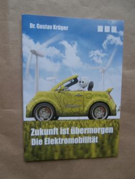 Dr. Gustav Krüger Zukunft ist übermorgen Die Elektromobilität Sonderausgabe