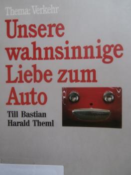 Psychologie Heute Till Bastian Harald Theml Unsere wahnsinnige Liebe zum Auto