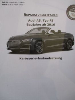 KFZ Verlag Reparaturleitfaden Audi A5 Typ F5 Cabriolet ab Bj.2016 Karosserie-Instandsetzung