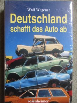 rosenheimer Wolf Wegener Deutschland schafft das Auto ab