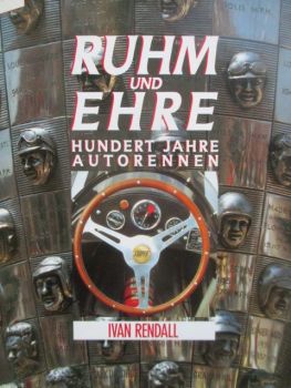 Ivan Rendall Ruhm und Ehre Hundert Jahre Autorennen