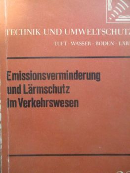 Technik und Umweltschutz Emissionsverminderung und Lärmschutz im Verkehrswesen