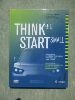 Springer Prof.Achim Kapker Jürgen Gerdes Prof. Günther Schuh Think Big Start Small