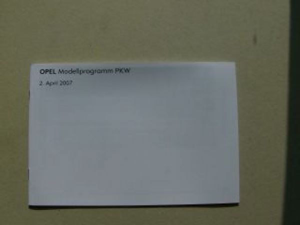 Opel Modellprogramm Preisliste April 2007 NEU
