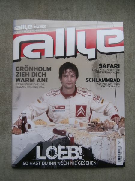 rallye magazin 4/2007 Loeb! So hast du ihn noch nicht gesehen