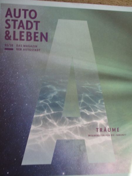 Auto Stadt & Leben 5/2020 das Magazin der Autostadt Träume Wegbereiter der Zukunft