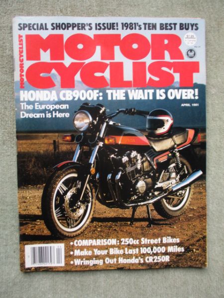 Motorcyclist April 1981 Honda CB900F,Honda CR250R,Comparison Kawasaki KZ250CSR vs. Suzuki GS250T vs. Yamaha SR50T