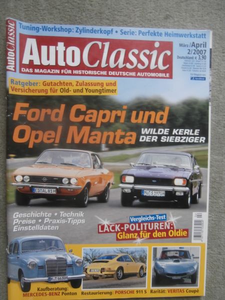 AutoClassic 2/2007 Ford Capri vs. Opel Manta A,Porsche 911 S Restaurierung, Kaufberatung Ponton,Veritas Coupé