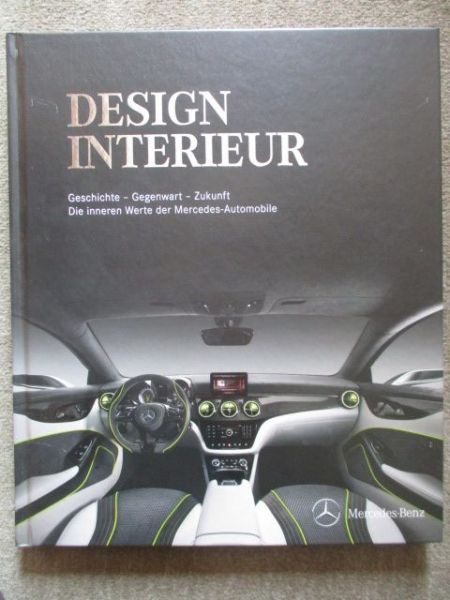 Mercedes Benz Design Interieur Geschichte Gegenwart Zukunft die innen Werte von Automobilen 2012