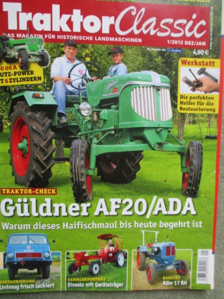 Traktor Classic 1/2012 Güldner AF20/ADA, Röhr 17RH,D45 06 und D 55 06,Unimog 401