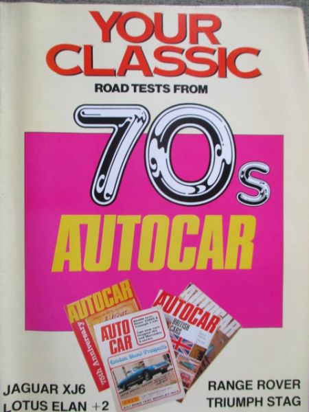 Autocar Your Classic Roadtests from 70sTriumph Stag,Lotus Elan Plus 2,Range Rover, Jaguar XJ6,