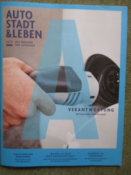 Auto Stadt & Leben 4/2021 Verantwortung Miteinander Füreinander,die Autobewahrer Oldtimer fürs Zeithaus