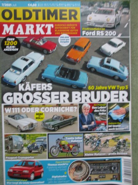 Oldtimer Markt 7/2021 Ford RS200,W111 oder Rolls-Royce Corniche,Opel Kadett E Kaufberatung,Fritz Indra,60 Jahre VW Typ3