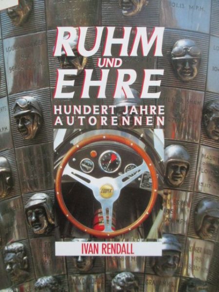 Ivan Rendall Ruhm und Ehre Hundert Jahre Autorennen