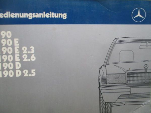 Mercedes Benz 190 +E +2.3 +2.6 +D +D 2.5 W201 Anleitung August 1987