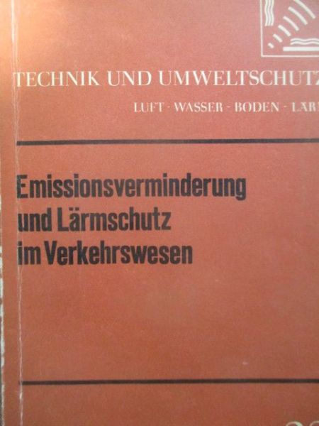 Technik und Umweltschutz Emissionsverminderung und Lärmschutz im Verkehrswesen