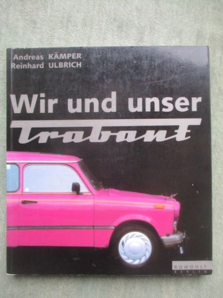 Rowohlt Berlin Andreas Kämper Reinhard Ulbrich Wir und unser Trabant
