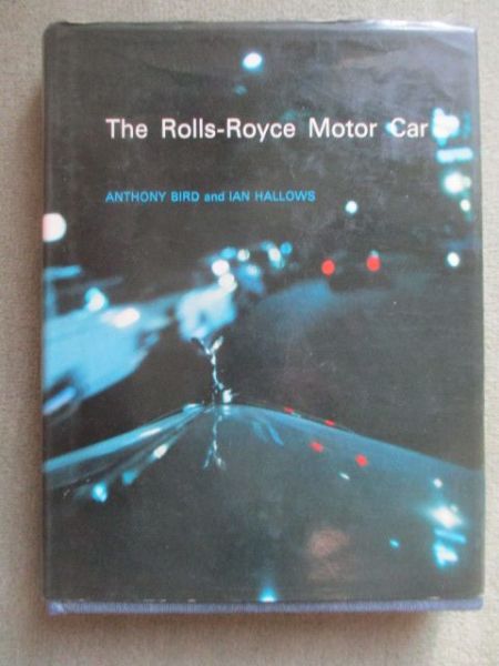 Batsford Anthony Bird & Ian Hallows The Rolls-Royce Motor Car