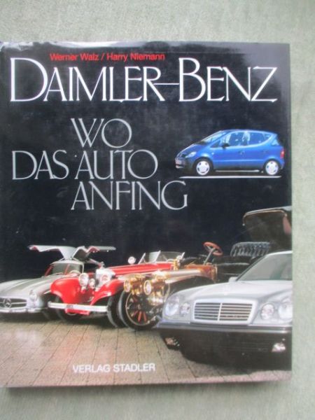 Verlag Stadtler Werner Walz + Harry Niemann Daimler-Benz Wo das Auto anfing
