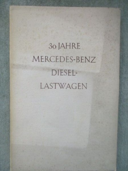 Daimler-Benz AG 30 Jahre Mercedes Benz Diesel-Lastwagen