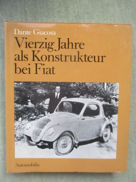 Automobilia Dante Giacosa Vierzig Jahre als Konstrukteur bei Fiat