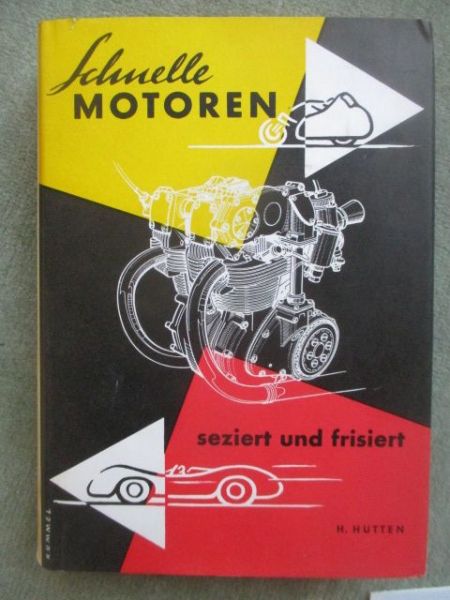 Richard Carl Schmidt & Co. Helmut Hütten Schnelle Motoren - seziert und frisiert