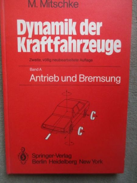 Springer Verlag M. Mitschke Dynamik der Kraftfahrzeuge Antrieb und Bremsung Band A