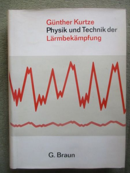 Braun Günther Kurtze Physik und Technik der Lärmbekämpfung