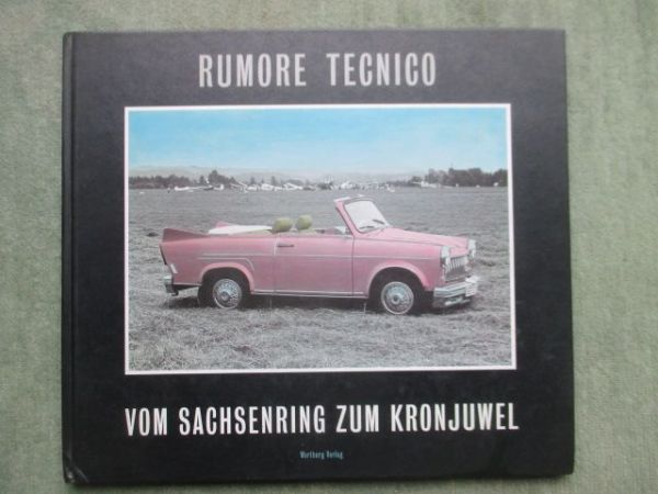 Wartburg Verlag Wolfgang Wandelt Rumore Tecnico vom Sachsenring zum Kronjuwel