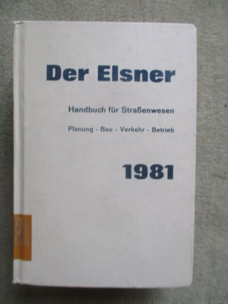 Der Elsner 1981 Handbuch für Straßenwesen Plaunung Bau Verkehr Betrieb