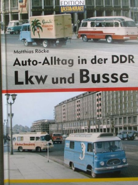 Heel Edition Last & Kraft Matthias Röcke Auto-Alltag in der DDR Lkw und Busse